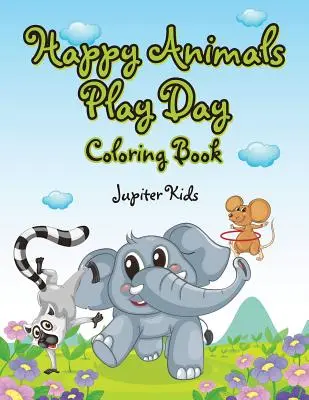 Libro para colorear del Día del Juego de los Animales Felices - Happy Animals Play Day Coloring Book