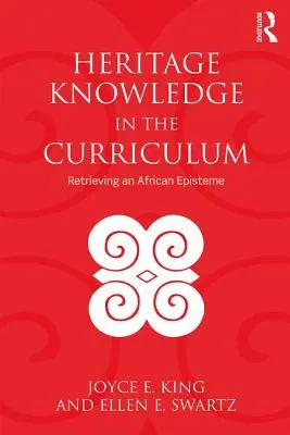 El conocimiento del patrimonio en el plan de estudios: La recuperación de una episteme africana - Heritage Knowledge in the Curriculum: Retrieving an African Episteme