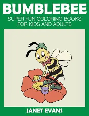 Bumblebee: Libros Para Colorear Super Divertidos Para Niños Y Adultos - Bumblebee: Super Fun Coloring Books for Kids and Adults