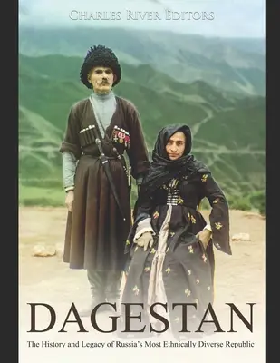 Daguestán: Historia y legado de la república rusa con mayor diversidad étnica - Dagestan: The History and Legacy of Russia's Most Ethnically Diverse Republic