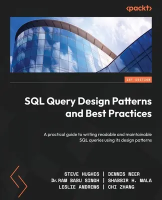 SQL Query Design Patterns and Best Practices: Una guía práctica para escribir consultas SQL legibles y mantenibles utilizando sus patrones de diseño - SQL Query Design Patterns and Best Practices: A practical guide to writing readable and maintainable SQL queries using its design patterns