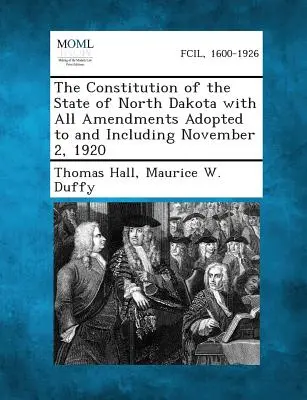 La Constitución del Estado de Dakota del Norte con todas las enmiendas adoptadas hasta el 2 de noviembre de 1920 inclusive - The Constitution of the State of North Dakota with All Amendments Adopted to and Including November 2, 1920