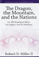 El Dragón, la Montaña y las Naciones: Un mito del Antiguo Testamento, sus orígenes y sus secuelas - The Dragon, the Mountain, and the Nations: An Old Testament Myth, Its Origins, and Its Afterlives