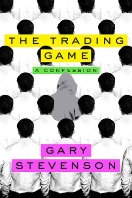 El juego del comercio: Una confesión - The Trading Game: A Confession