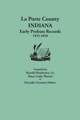 Registros testamentarios del condado de La Porte, Indiana, 1833-1850 - La Porte County, Indiana, Early Probate Records, 1833-1850