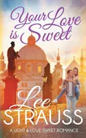 Tu amor es dulce: un romance limpio y dulce - Your Love is Sweet: a clean sweet romance