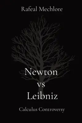 Newton contra Leibniz: Controversia sobre el Cálculo Controversia sobre el cálculo - Newton vs Leibniz: Calculus Controversy: Calculus Controversy