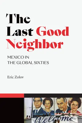 El último buen vecino: México en los sesenta globales - The Last Good Neighbor: Mexico in the Global Sixties