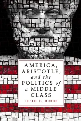 América, Aristóteles y la política de una clase media - America, Aristotle, and the Politics of a Middle Class