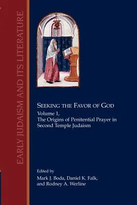 En busca del favor de Dios: Volumen 1: Los orígenes de la oración penitencial en el judaísmo del Segundo Templo - Seeking the Favor of God: Volume 1: The Origins of Penitential Prayer in Second Temple Judaism