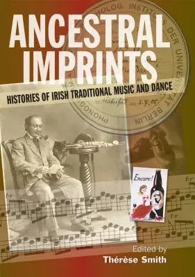 Huellas ancestrales: Historias de la música y la danza tradicionales irlandesas - Ancestral Imprints: Histories of Irish Traditional Music and Dance