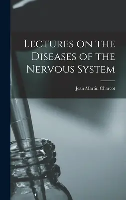 Conferencias sobre las Enfermedades del Sistema Nervioso - Lectures on the Diseases of the Nervous System