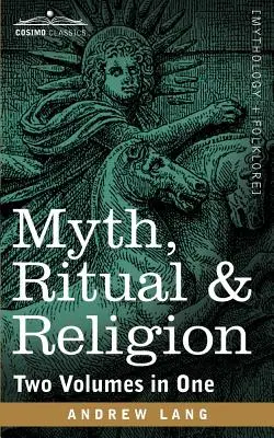 Mito, Ritual y Religión (Dos volúmenes en uno) - Myth, Ritual & Religion (Two Volumes in One)