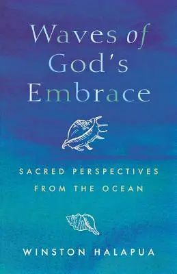 Las olas del abrazo de Dios: Perspectivas sagradas de los océanos - Waves of God's Embrace: Sacred Perspectives from the Oceans