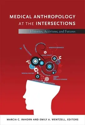 Antropología médica en las intersecciones: Historias, activismos y futuros - Medical Anthropology at the Intersections: Histories, Activisms, and Futures