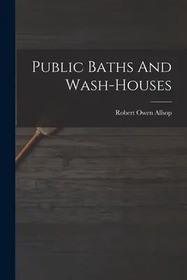 Baños públicos y lavaderos - Public Baths And Wash-houses