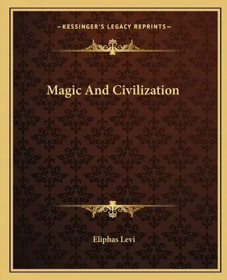 Magia y civilización - Magic And Civilization