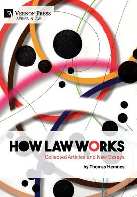 Cómo funciona el Derecho: Recopilación de artículos y nuevos ensayos - How Law Works: Collected Articles and New Essays