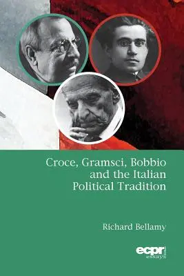 Croce, Gramsci, Bobbio y la tradición política italiana - Croce, Gramsci, Bobbio and the Italian Political Tradition