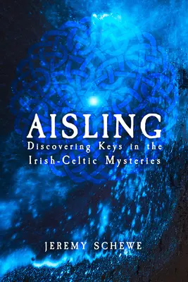 Aisling: Descubriendo las claves de los misterios celtas-irlandeses - Aisling: Discovering Keys in the Irish-Celtic Mysteries