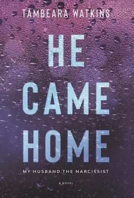 He Came Home: Mi marido, el narcisista - He Came Home: My Husband The Narcissist