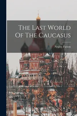 El último mundo del Cáucaso - The Last World Of The Caucasus