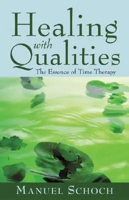 Sanar con cualidades: La esencia de la terapia del tiempo - Healing with Qualities: The Essence of Time Therapy