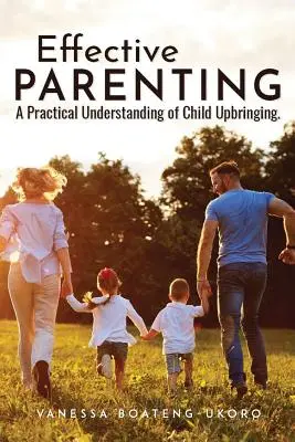 Crianza eficaz: Una comprensión práctica de la crianza de los hijos - Effective Parenting: A practical understanding of child upbringing