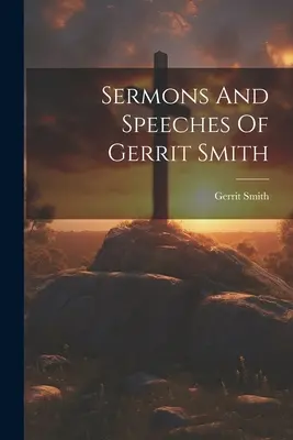 Sermones y discursos de Gerrit Smith - Sermons And Speeches Of Gerrit Smith