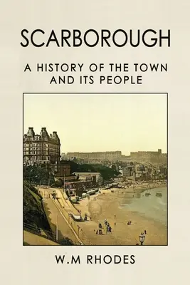 Scarborough: Historia de la ciudad y su gente - Scarborough A History Of The Town And Its People