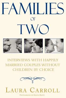Familias de Dos: Entrevistas con Parejas Felizmente Casadas sin Hijos por Elección - Families of Two: Interviews with Happily Married Couples Without Children by Choice