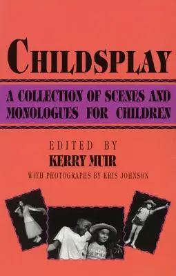 Childsplay: Una colección de escenas y monólogos para niños - Childsplay: A Collection of Scenes and Monologues for Children