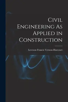 Ingeniería civil aplicada a la construcción - Civil Engineering As Applied in Construction