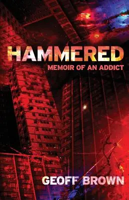 Martillado: Memorias de un adicto - Hammered: Memoir of an Addict