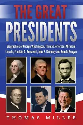 Los Grandes Presidentes: Biografías de George Washington, Thomas Jefferson, Abraham Lincoln, Franklin D. Roosevelt, John F. Kennedy y Ronald - The Great Presidents: Biographies of George Washington, Thomas Jefferson, Abraham Lincoln, Franklin D. Roosevelt, John F. Kennedy and Ronald