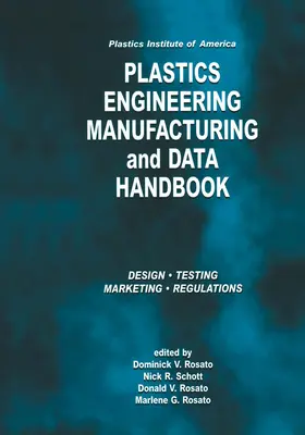 Plastics Institute of America Manual de ingeniería, fabricación y datos de plásticos: Volumen 1 Fundamentos y procesos - Plastics Institute of America Plastics Engineering, Manufacturing & Data Handbook: Volume 1 Fundamentals and Processes