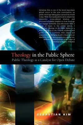 Teología en la esfera pública: La teología pública como catalizador del debate abierto - Theology in the Public Sphere: Public Theology as a Catalyst for Open Debate