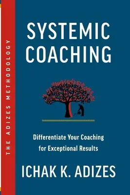 Coaching sistémico: Diferencie su coaching para obtener resultados excepcionales - Systemic Coaching: Differentiate Your Coaching for Exceptional Results