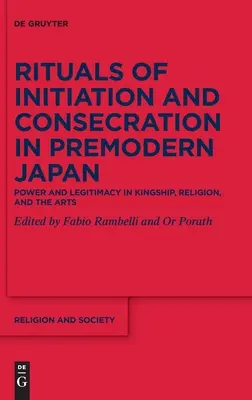 Rituales de iniciación y consagración en el Japón premoderno: Poder y legitimidad en la realeza, la religión y las artes - Rituals of Initiation and Consecration in Premodern Japan: Power and Legitimacy in Kingship, Religion, and the Arts