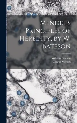 Principios de Mendel sobre la herencia, por W. Bateson - Mendel's Principles of Heredity, by W. Bateson