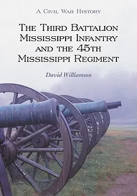El Tercer Batallón de Infantería de Mississippi y el 45º Regimiento de Mississippi - The Third Battalion Mississippi Infantry and the 45th Mississippi Regiment