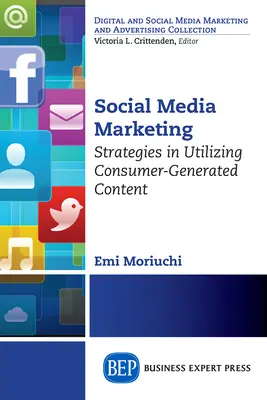 Social Media Marketing: Estrategias para utilizar los contenidos generados por los consumidores - Social Media Marketing: Strategies in Utilizing Consumer-Generated Content