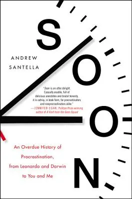 Pronto: Una historia atrasada de la dilación, desde Leonardo y Darwin hasta usted y yo - Soon: An Overdue History of Procrastination, from Leonardo and Darwin to You and Me