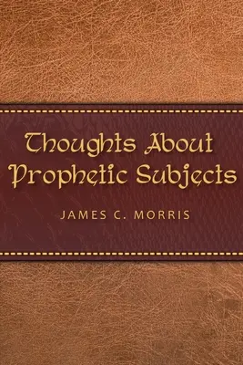 Reflexiones sobre temas proféticos - Thoughts About Prophetic Subjects