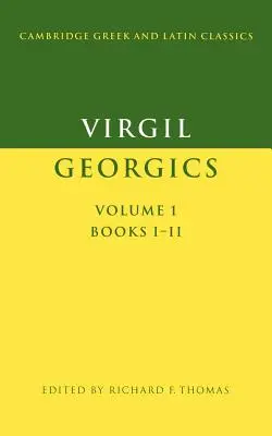 Virgilio: Geórgicas: Volumen 1, Libros I-II - Virgil: Georgics: Volume 1, Books I-II