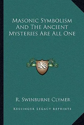 El Simbolismo Masónico Y Los Antiguos Misterios Son Todo Uno - Masonic Symbolism And The Ancient Mysteries Are All One