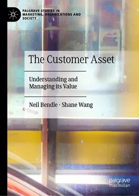 El activo del cliente: comprender y gestionar su valor - The Customer Asset: Understanding and Managing Its Value