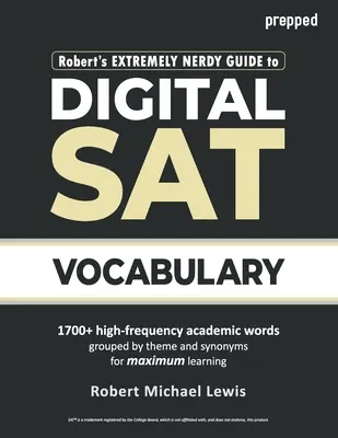 Robert's Extremely Nerdy Guide to Digital SAT Vocabulary (en inglés) - Robert's Extremely Nerdy Guide to Digital SAT Vocabulary