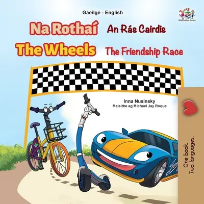 Las Ruedas La Carrera de la Amistad (Libro Infantil Bilingüe Inglés Irlandés) - The Wheels The Friendship Race (Irish English Bilingual Book for Kids)