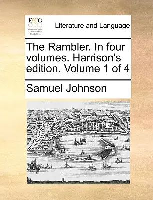 The Rambler. en cuatro volúmenes. Edición de Harrison. Volumen 1 de 4 - The Rambler. in Four Volumes. Harrison's Edition. Volume 1 of 4